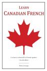 Learn Canadian French: 2nd Edition By Pierre Lévesque Cover Image