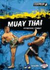 Muay Thai: Kickboxing Combat (Martial Arts Sports Zone) By Garrison Wells Cover Image