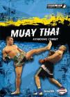 Muay Thai: Kickboxing Combat (Martial Arts Sports Zone) Cover Image