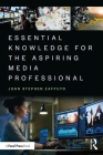 Essential Knowledge for the Aspiring Media Professional By John Stephen Zaffuto Cover Image