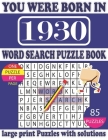 You Were Born in 1930: Word Search Puzzle Book: Beautiful Gift for Seniors Adults and Puzzle fans to Spend and Enjoy Leisure time By Dar Mon R. Publication Cover Image