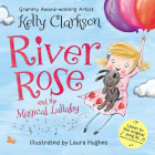River Rose and the Magical Lullaby Board Book By Kelly Clarkson, Laura Hughes (Illustrator) Cover Image