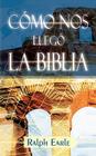 COMO NOS LLEGO LA BIBLIA (Spanish: How We Got Our Bible) By Ralph Earle Cover Image