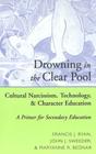 Drowning in the Clear Pool: Cultural Narcissism, Technology, and Character Education- A Primer for Secondary Education (Counterpoints #122) By Shirley R. Steinberg (Editor), Joe L. Kincheloe (Editor), Francis J. Ryan Cover Image