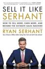 Sell It Like Serhant: How to Sell More, Earn More, and Become the Ultimate Sales Machine Cover Image