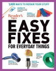 Reader's Digest Easy Fixes for Everyday Things: 1,020 Ways to Repair Your Stuff (RD Consumer Reference Series) Cover Image
