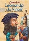 Quien Fue Leonardo Da Vinci? = Who Was Leonardo Da Vinci? Cover Image