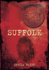 Murder & Crime: Suffolk By Sheila Hardy Cover Image