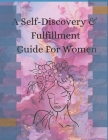 Unveiling Radiance A Self-Discovery & Fulfillment Guide For Women Cover Image