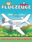 Flugzeuge Malbuch für Kinder: 30 tolle Flugzeuge zum Ausmalen für Kinder ab 4 Jahren Cover Image