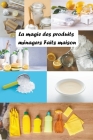 La Magie des Produits Ménagers Faits Maison By Saura Cover Image