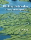 Ditching the Marshes: A History and Bibliography By Lyle Nyberg, William E. Richardson (Photographer), Gary Banks (Photographer) Cover Image