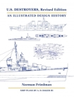 U.S. Destroyers, Revised Edition: An Illustrated Design History By Norman Friedman, Arthur D. Baker (Illustrator), Alan Raven (Illustrator) Cover Image