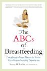 The ABCs of Breastfeeding: Everything a Mom Needs to Know for a Happy Nursing Experience By Stacey Rubin Cover Image