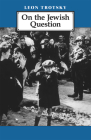 On the Jewish Question By Leon Trotsky Cover Image