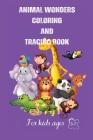 Animal wonders coloring and tracing book: For kids ages three to seven By Kate Sylvester Cover Image