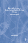 Forest Policy and Governance in the United States: An Introduction By Jesse Abrams Cover Image
