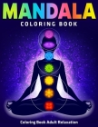 Mandala Coloring Book: Coloring Book Adult Relaxation: 50 Mandalas: New Collections By Coloring Zone Cover Image