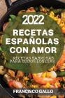 Recetas Españolas Con Amor 2022: Recetas Sabrosas Para Todos Los Dias Cover Image