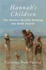 Hannah's Children: The Women Quietly Defying the Birth Dearth Cover Image
