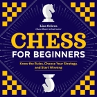 Chess for Beginners: Know the Rules, Choose Your Strategy, and Start Winning Cover Image