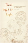 From Sight to Light: The Passage from Ancient to Modern Optics By A. Mark Smith Cover Image