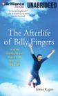 The Afterlife of Billy Fingers: How My Bad-Boy Brother Proved to Me There's Life After Death By Susan Ericksen (Read by), David Colacci (Read by), Annie Kagan Cover Image