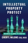 Intellectual Property Protect: Business-Aligned IP Strategy Cover Image