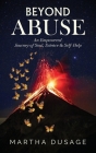 Beyond Abuse: An Empowered Journey of Soul, Science & Self-Help By Martha Dusage Cover Image