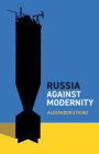 Russia Against Modernity By Alexander Etkind Cover Image