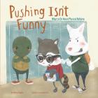 Pushing Isn't Funny: What to Do about Physical Bullying (No More Bullies) Cover Image