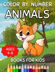 Color By Number Books For Kids Ages 4-8: Animals Color By Number For Little Girls And Boys By Cormac Ryan Press Cover Image