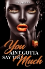 You Ain't Gotta Say Too Much By Tn Jones Cover Image