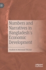 Numbers and Narratives in Bangladesh's Economic Development By Rashed Al Mahmud Titumir Cover Image