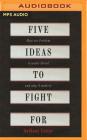 Five Ideas to Fight for: How Our Freedom Is Under Threat and Why It Matters By Anthony Lester, Anthony Lester (Read by) Cover Image