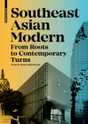 Southeast Asian Modern: From Roots to Contemporary Turns By Peter Rowe, Yun Fu Cover Image
