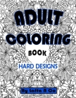 Adult Coloring Book Hard Designs: Pretty Detailed Art For Hours Of Enjoyment On One Sided Large Sheets Cover Image