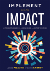 Implement with Impact: A Strategic Framework for Leading School and District Initiatives (Beat the Cost and Frustration of Implementation Gap Cover Image