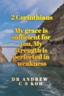 2 Corinthians: My Grace is Sufficient for You By Andrew C. S. Koh Cover Image