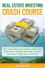 Real Estate Investing Crash Course: The #1 Step-By-Step Guide for Beginners' Wealth Creation Through Real Estate Wholesaling, Rental Property Investin Cover Image