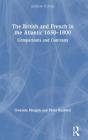 The British and French in the Atlantic 1650-1800: Comparisons and Contrasts (Seminar Studies) By Gwenda Morgan, Peter Rushton Cover Image