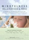 Mindfulness Skills for Kids & Teens: A Workbook for Clinicans & Clients with 154 Tools, Techniques, Activities & Worksheets Cover Image