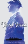 Titanic Voyage By Julie Bihn Cover Image