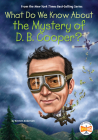 What Do We Know About the Mystery of D. B. Cooper? (What Do We Know About?) By Kirsten Anderson, Who HQ, Tim Foley (Illustrator) Cover Image