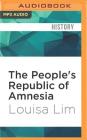 The People's Republic of Amnesia: Tiananmen Revisited By Louisa Lim, Louisa Lim (Read by) Cover Image