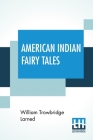 American Indian Fairy Tales: Re-Told By W.T. Larned By William Trowbridge Larned Cover Image
