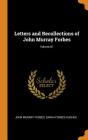 Letters and Recollections of John Murray Forbes; Volume 01 Cover Image