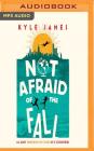 Not Afraid of the Fall: 114 Days Through 38 Cities in 15 Countries By Kyle James, Aaron Landon (Read by) Cover Image