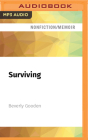 Surviving: Why We Stay and How We Leave Abusive Relationships By Beverly Gooden, Beverly Gooden (Read by) Cover Image