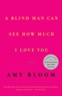A Blind Man Can See How Much I Love You: Stories (Vintage Contemporaries) By Amy Bloom Cover Image